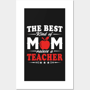 The best kind of mom raises a teacher Posters and Art